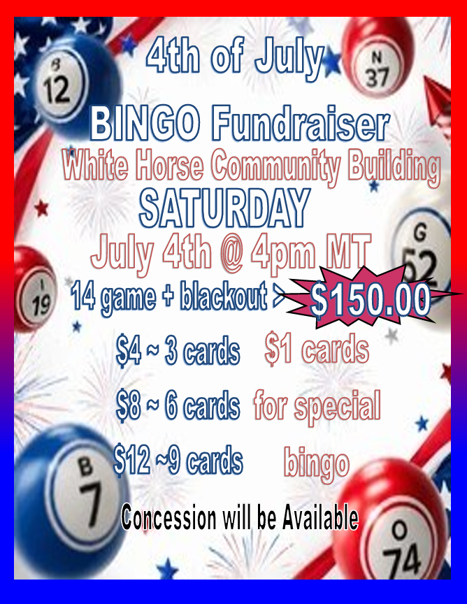 4th of July White Horse Powwow 2027 Bingo Fundraiser